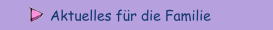 Aktuelles für die Familie